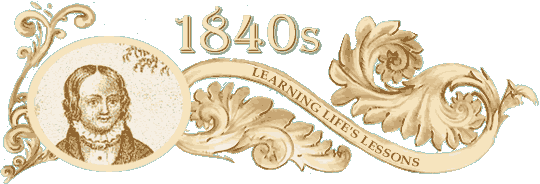 1840s - Learning Life's Lessons