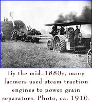 By the mid 1880s many farmers used steam traction engines to power grain separators