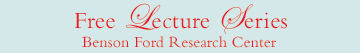 Free Lecture Series - Benson Ford Research Center