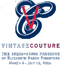 vintage couture - the 1920s-1960s fashions of elizabeth parke firestone, march 4 - july 13, 2005