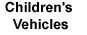 Click here for information on the Children's Vehicles.